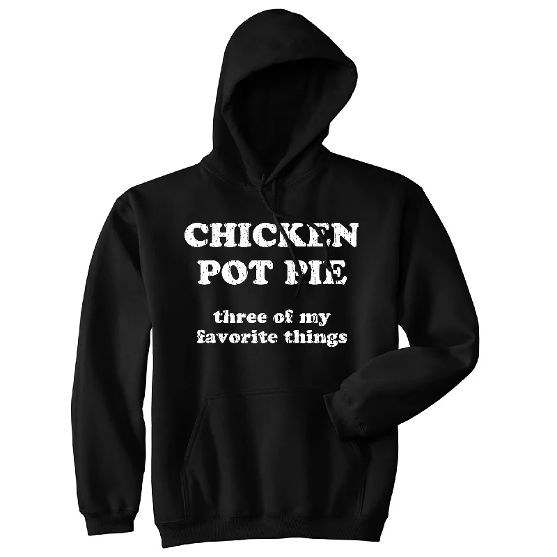 Men's hoodie for windy vibes-Chicken Pot Pie Three Of My Favorite Things Hoodie Funny 420 Weed CBD Sweatshirt