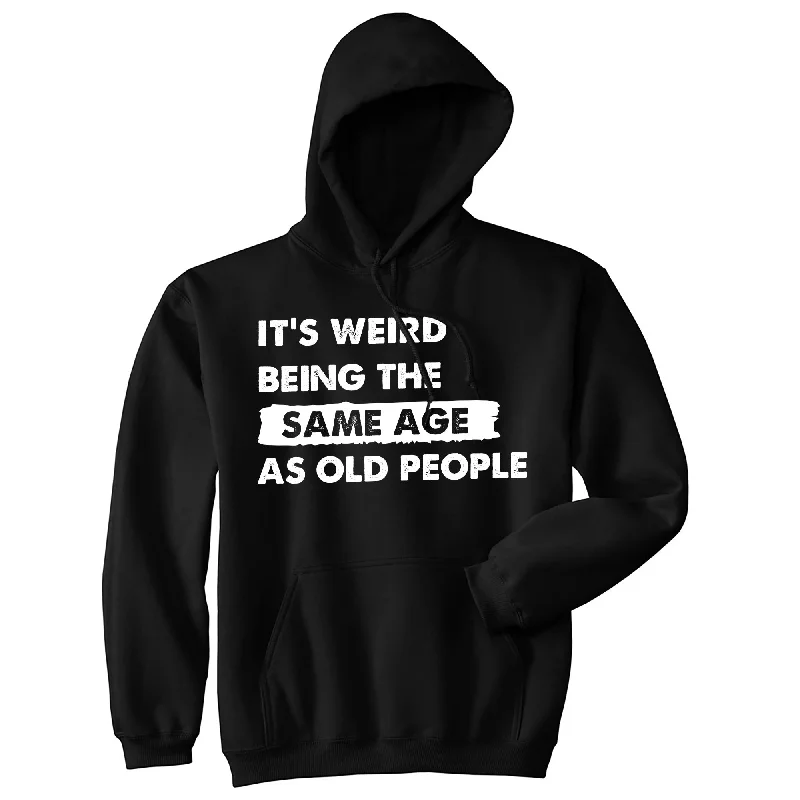 Men's hoodie with panther stripe-Its Weird Being The Same Age As Old People Hoodie