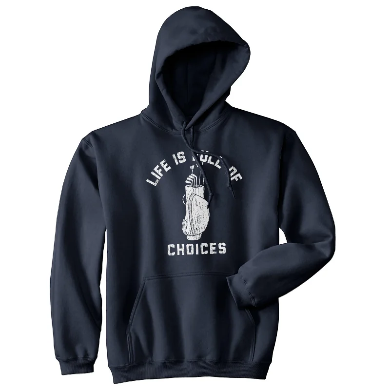 Men's hoodie with tight weave-Life Is Full Of Choices Unisex Hoodie Funny Golf Lover Gift Novelty Hooded Sweatshirt