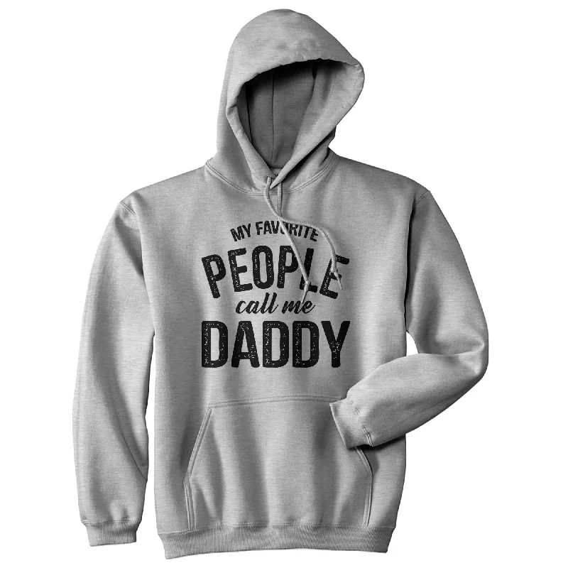 Men's hoodie with loose texture-My Favorite People Call Me Daddy Hoodie Funny Fathers Day Novelty Sweatshirt