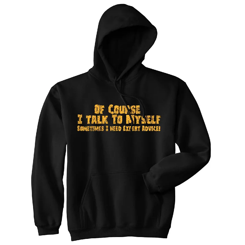 Men's hoodie with horse stripe-Of Course I Talk To Myself Sometimes I Need Expert Advice Hoodie Funny Top